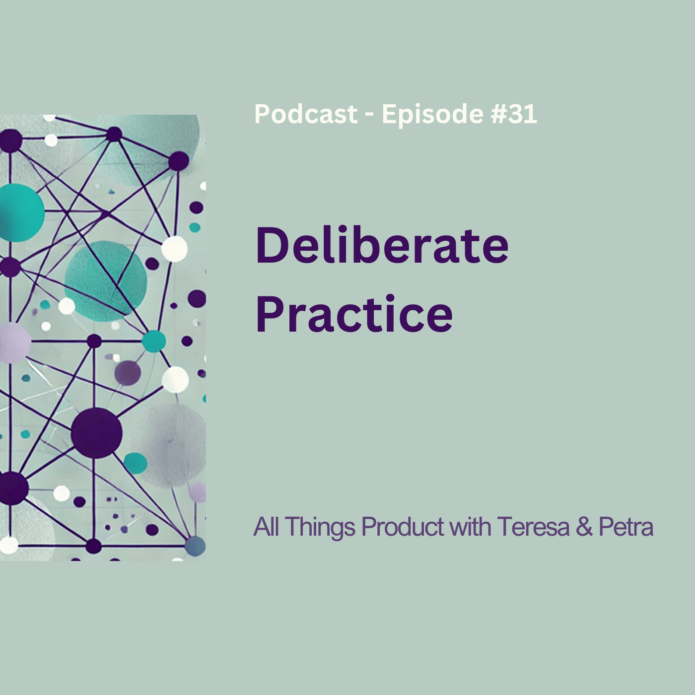 Deliberate Practice - All Things Product Podcast with Teresa Torres &amp; Petra Wille