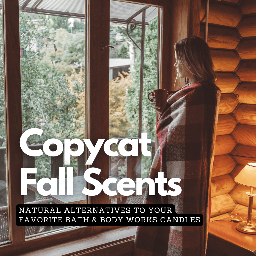 Copycat Fall Scents: Natural Alternatives to your favorite Bath & Body Works candles