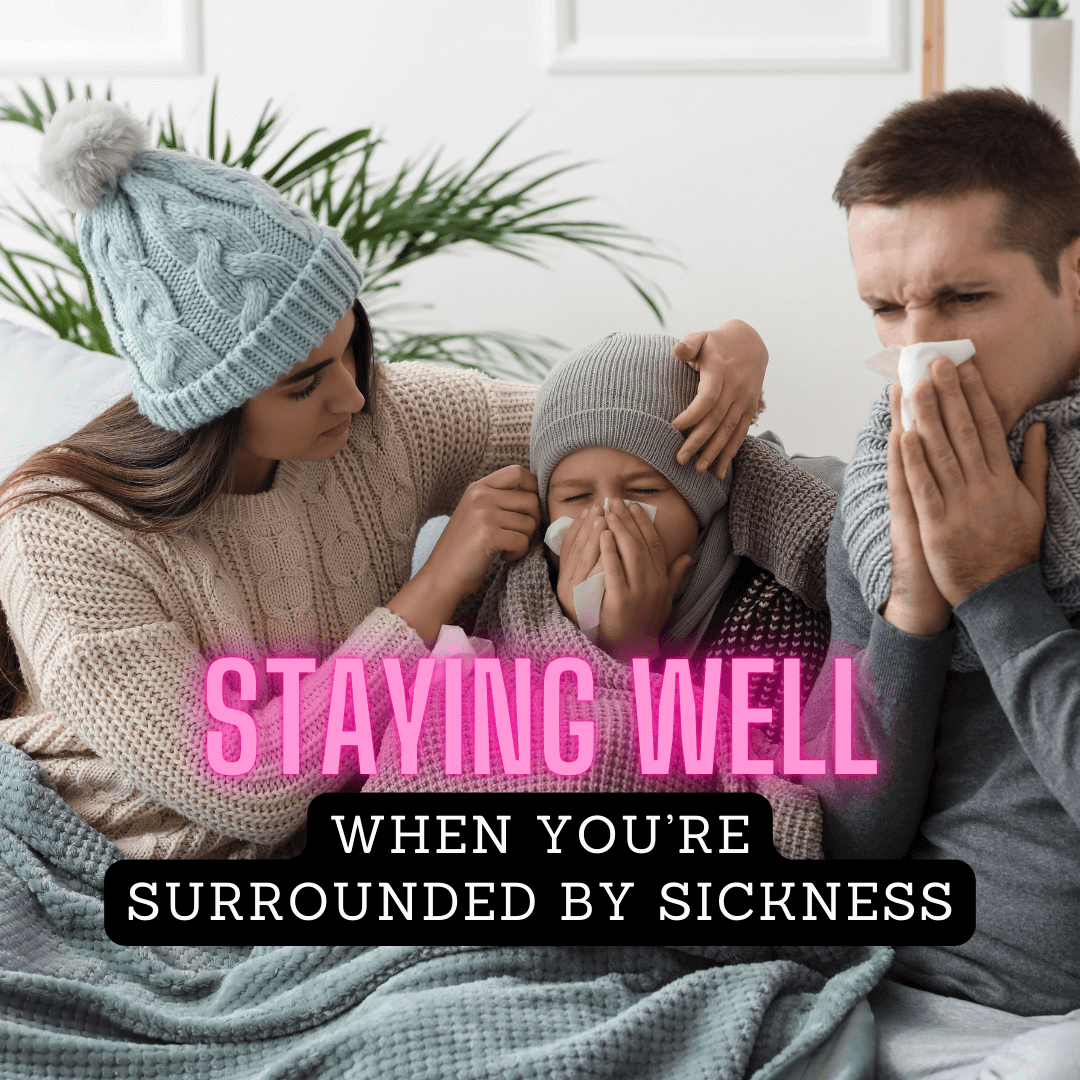 How I Stayed Well Around Sickness — Even With Less Sleep and Lots of Exposure