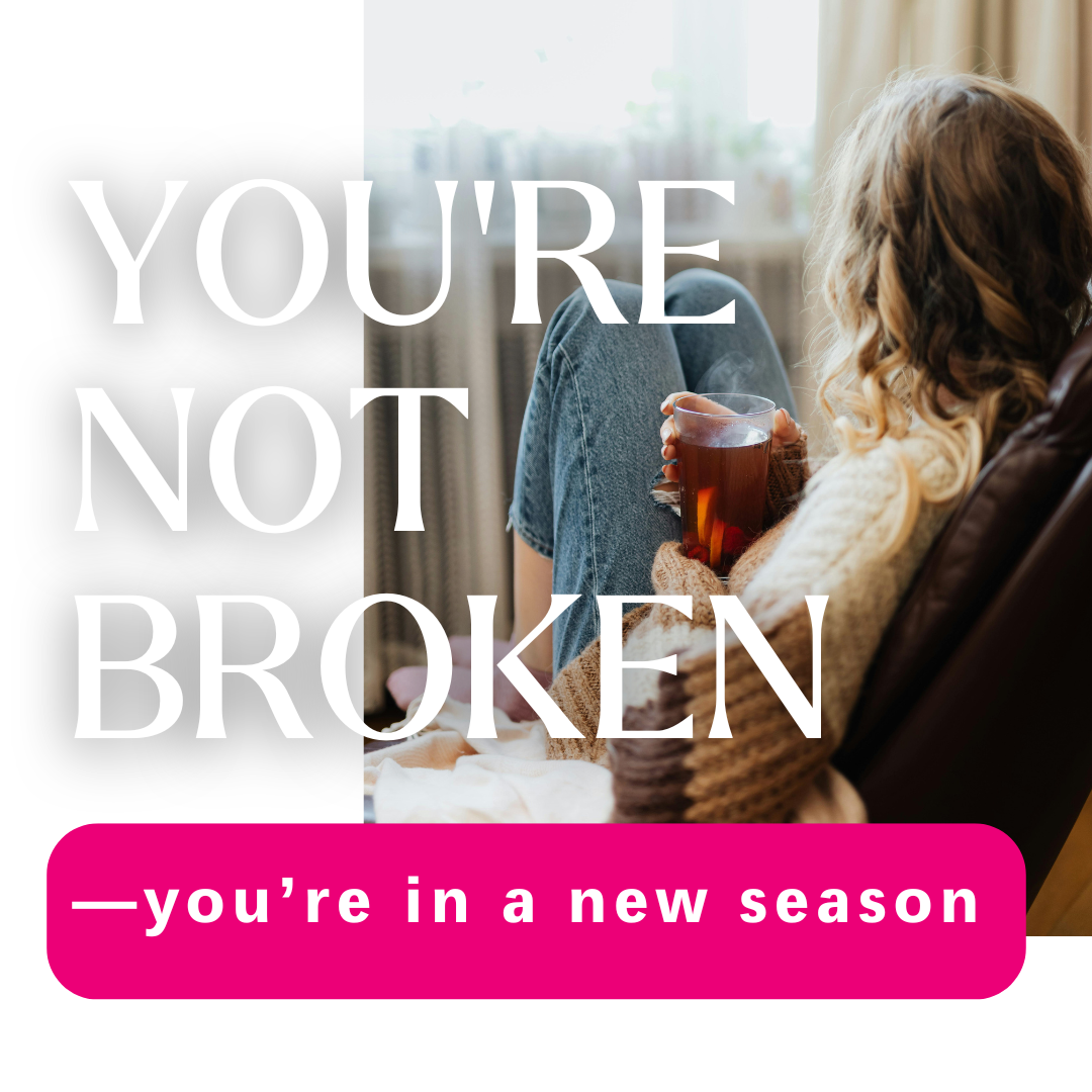 You’re Not Broken — Your Body Is Just in a New Season
