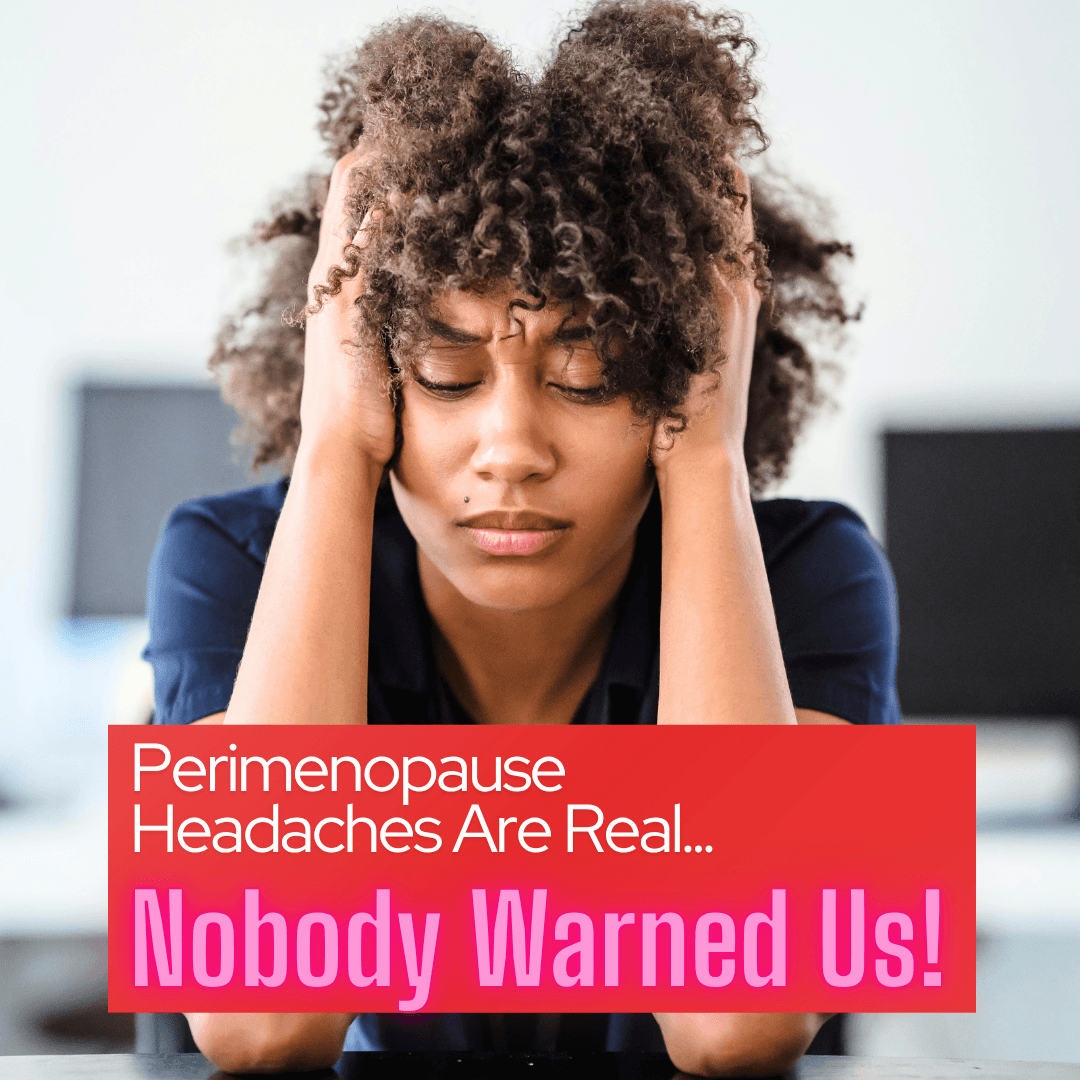 Perimenopause Headaches Are Real — And Nobody Warned Us. Here's What's Actually Helping Me.