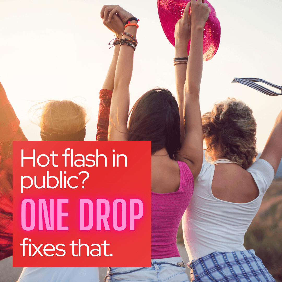Hot Flash in Public? One Drop Fixes That.