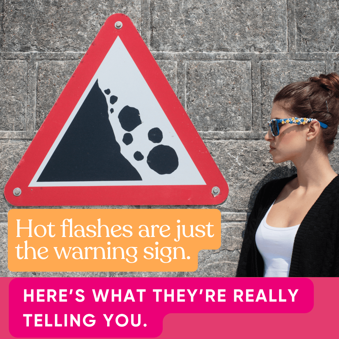 Hot Flashes Are Just the Warning Sign. Here's What They're Really Telling You.