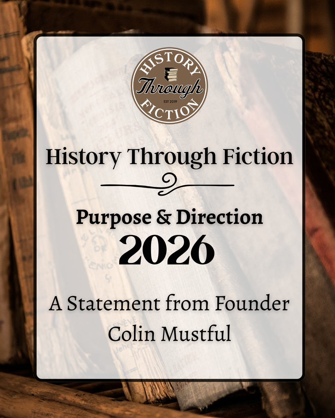 History Through Fiction: Purpose &amp; Direction for 2026