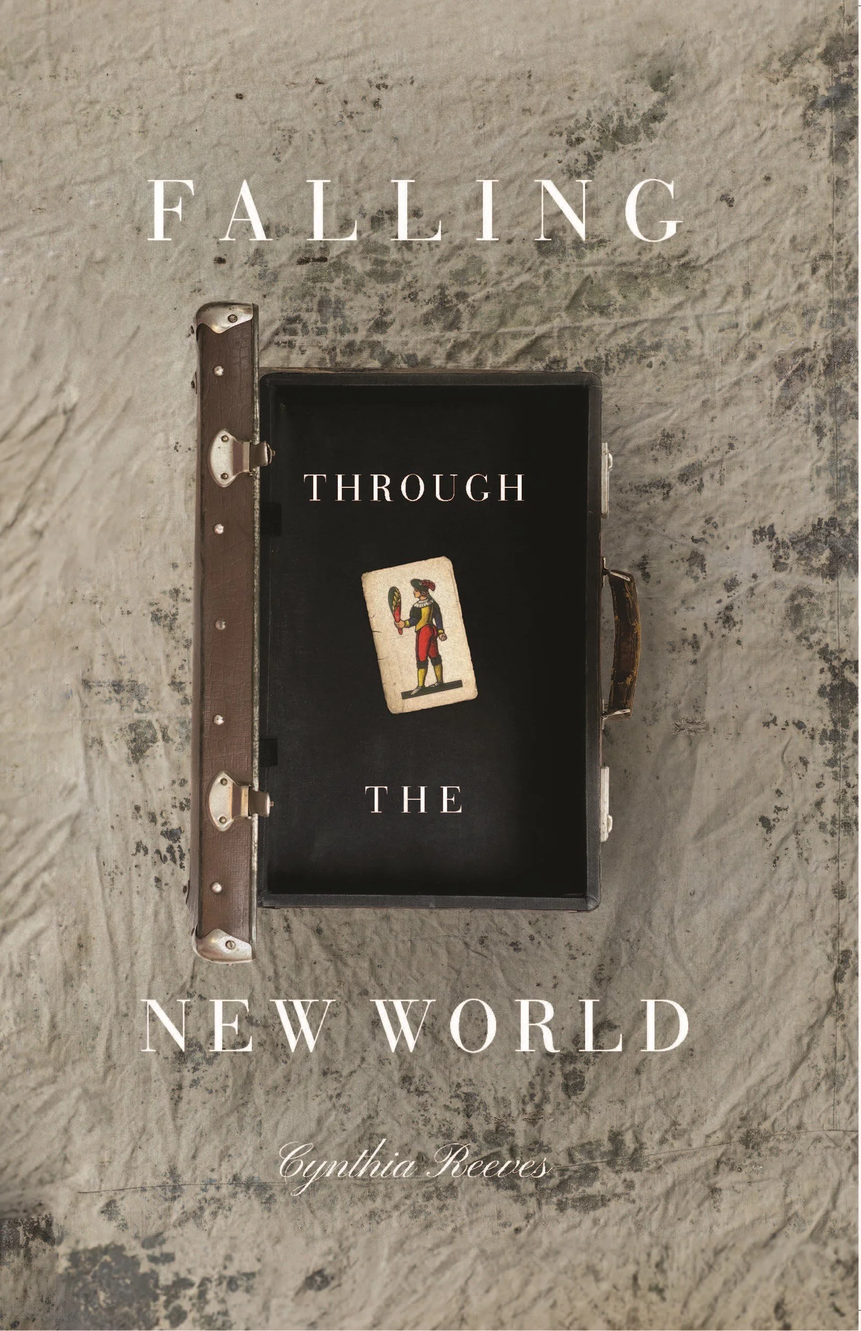 Book cover with the title 'Falling Through the New World' by Cynthia Reeves. The background is a textured gray surface. The title is overlaid on top of an open vintage suitcase, with a playing card showing a colorful figure inside the suitcase.