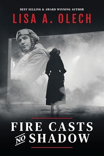 Book cover for 'Fire Casts No Shadow' by Lisa A. Olech, featuring a black and white image of a woman standing in a smoky or foggy landscape, with a faint image of a woman in the background wearing a pilot's helmet and gear.