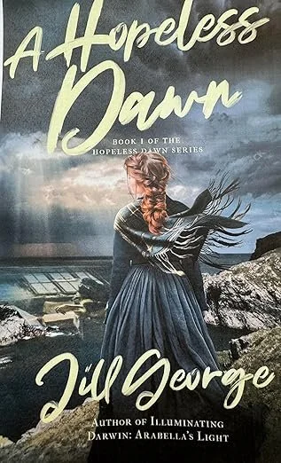 Book cover of 'A Hopeless Dawn' by Jill George, featuring a woman with long hair in a dress standing on rocks near the water, with a cloudy sky in the background.