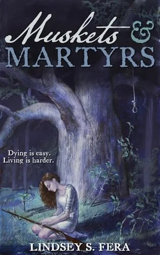 Book cover titled "Muskets & Martyrs" by Lindsey S. Fera. It features a woman sitting under a tree reading a book, with a noose hanging from a branch. The tagline reads "Dying is easy. Living is harder."