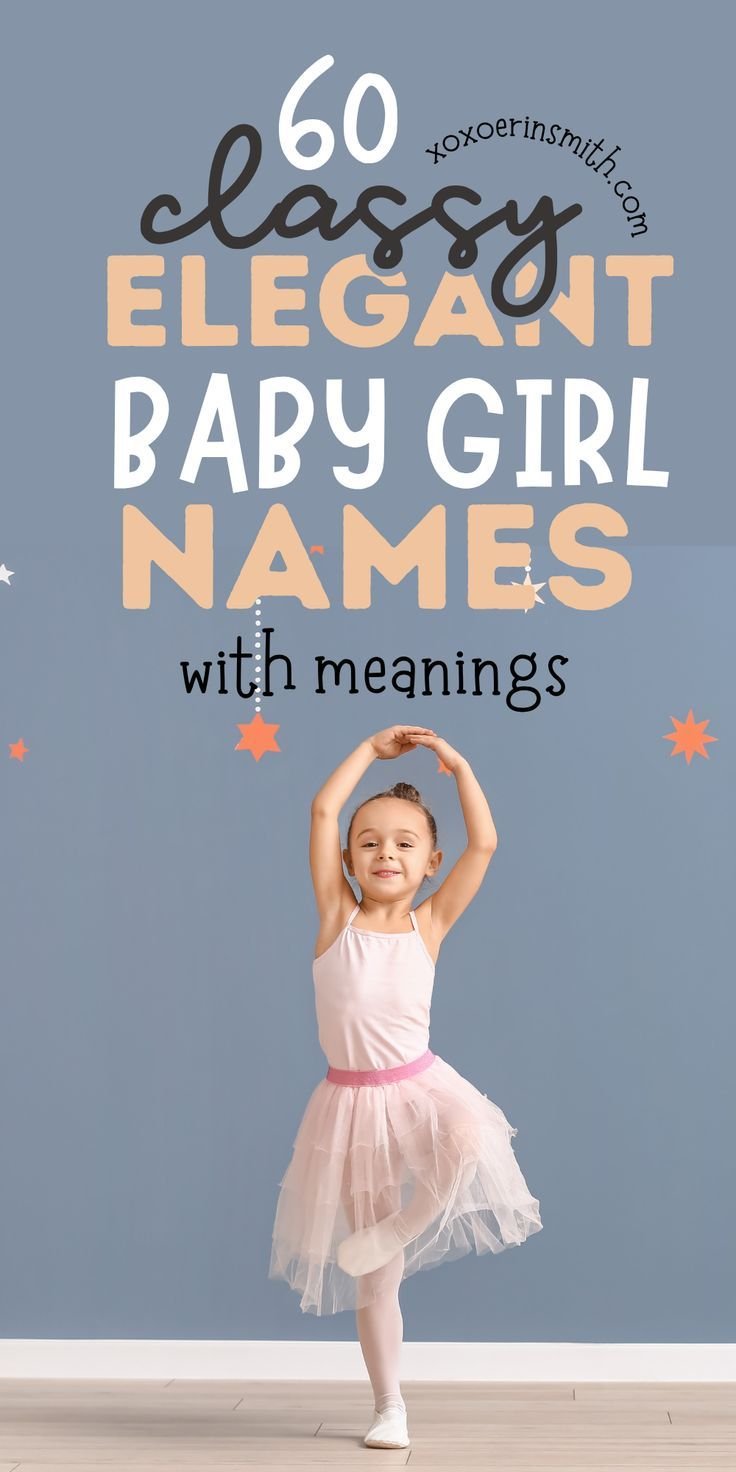 60 Elegant and Classy Baby Girl Names with Meanings