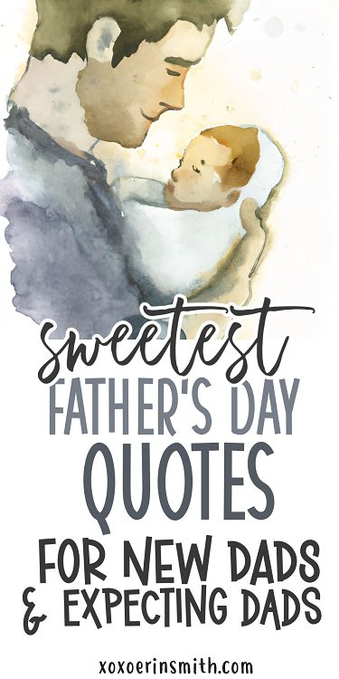 41 Happy Father's Day Quotes for the best New or Expectant Dads