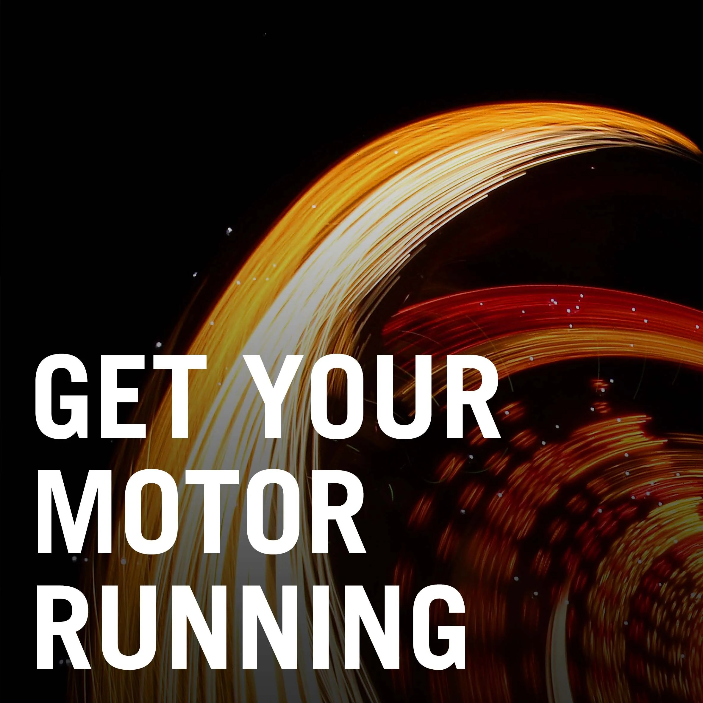 Get Your Motor Running