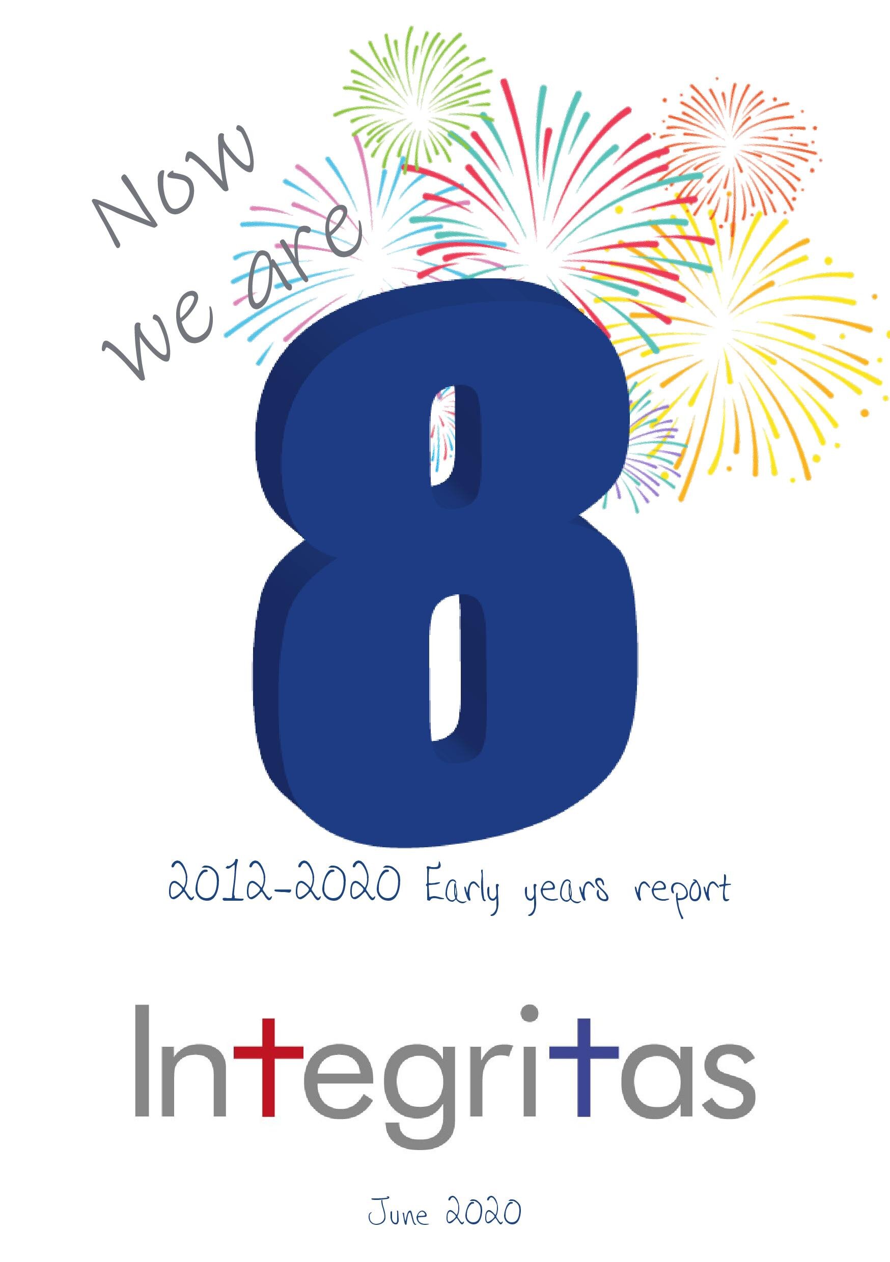 Now we are 8 - Integritas  2012-2020 Early Years Report-page-001.jpg