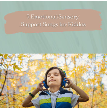 5 Emotional/Sensory Support Songs for Kiddos