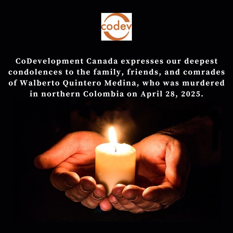 CoDevelopment Canada urges the Government of Colombia to carry out a thorough and transparent investigation into Walberto&rsquo;s assassination and to take immediate action to protect workers and union members from violence and intimidation for organ