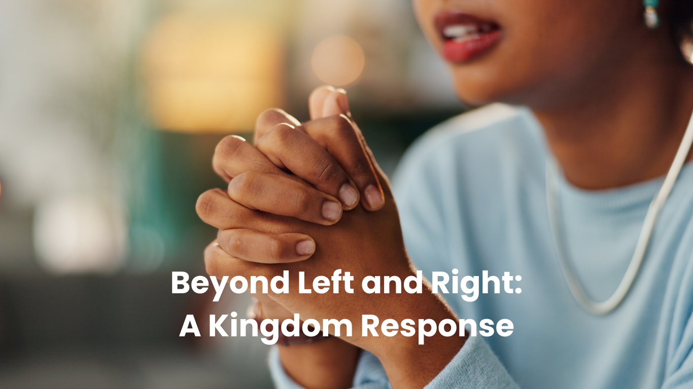 Beyond Left and Right: A Kingdom Response