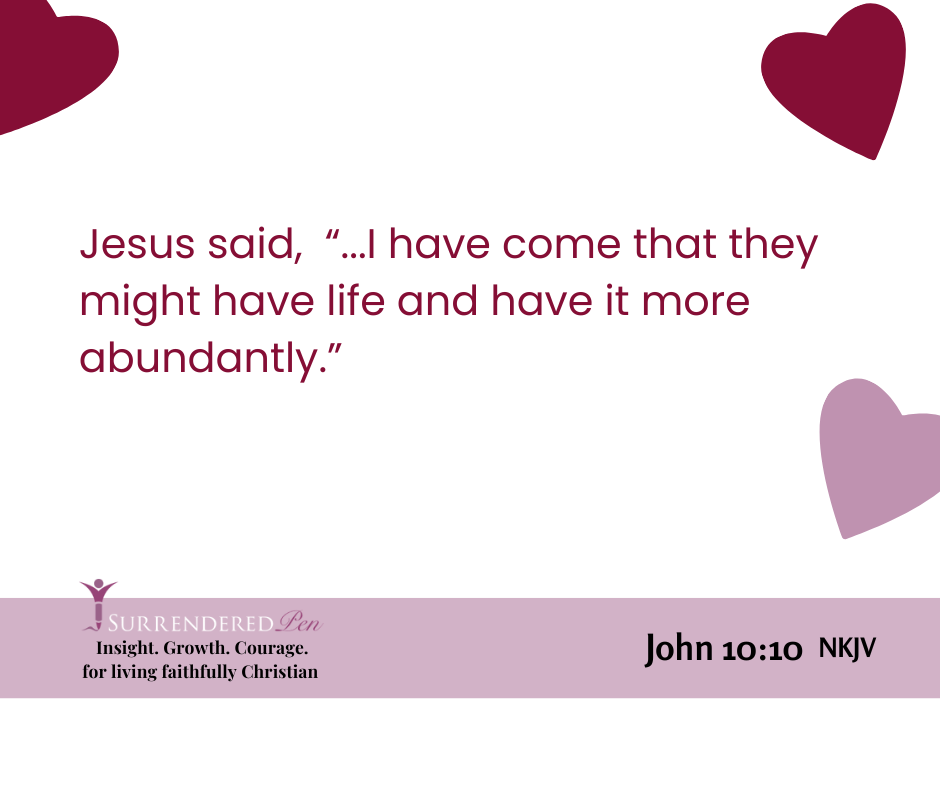 Image with hearts and verse on it from John 10:10 part b. Hearts are also on the scripture.