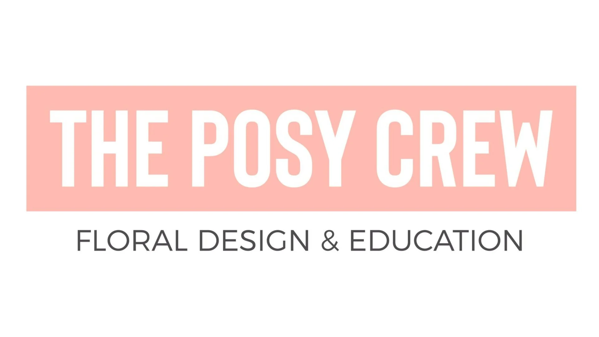 Logo for The Posy Crew with pink text box background, white text reading 'The Posy Crew,' and black text underneath stating 'Floral Design & Education' on a white background.