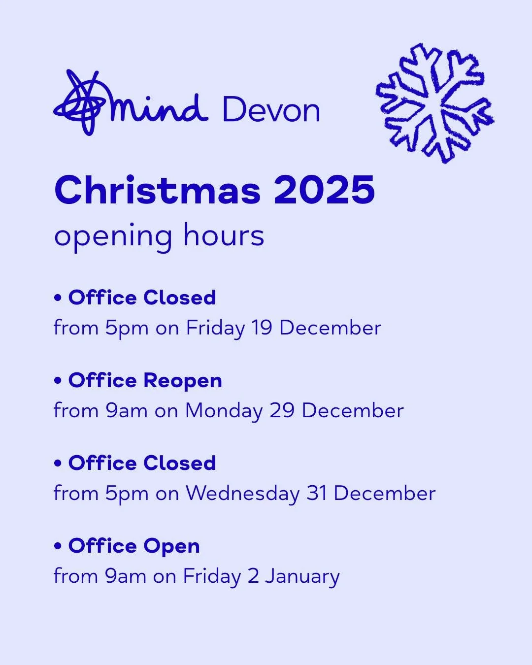 Devon Mind will be closed for a short break over this year's festive period from 5pm on Friday 19 December 2025. ❄️

For more information and a list of out-of-hours support options available, visit our website: devonmind.com/xmas2025

Check out our l