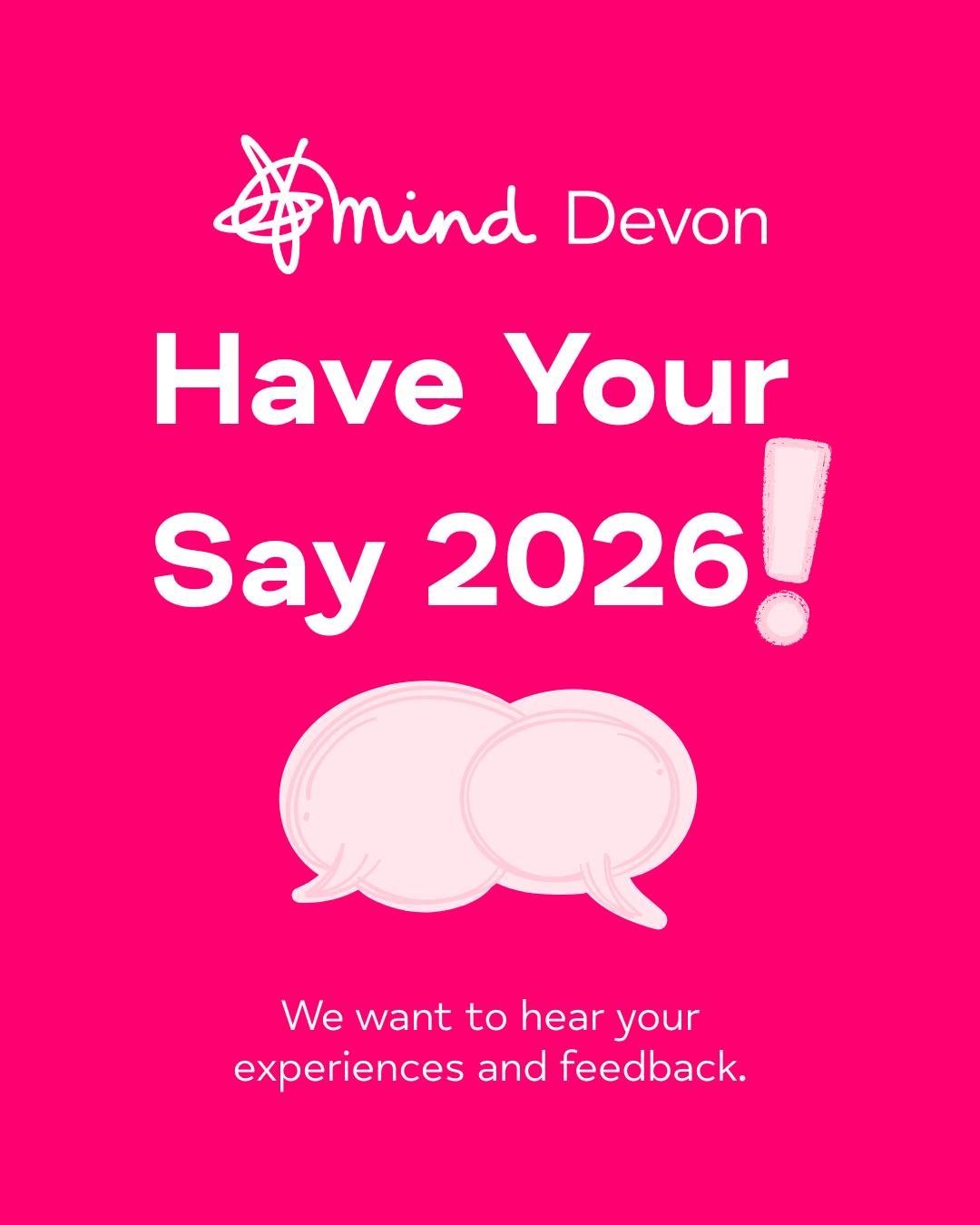 𝗛𝗮𝘃𝗲 𝘆𝗼𝘂𝗿 𝘀𝗮𝘆 𝟮𝟬𝟮𝟲... 💭

In order to help us shape the future of 𝗗𝗲𝘃𝗼𝗻 𝗠𝗶𝗻𝗱 and increase our impact within the communities we serve, we are currently hosting a public survey to gain a broader understanding of the localised ne