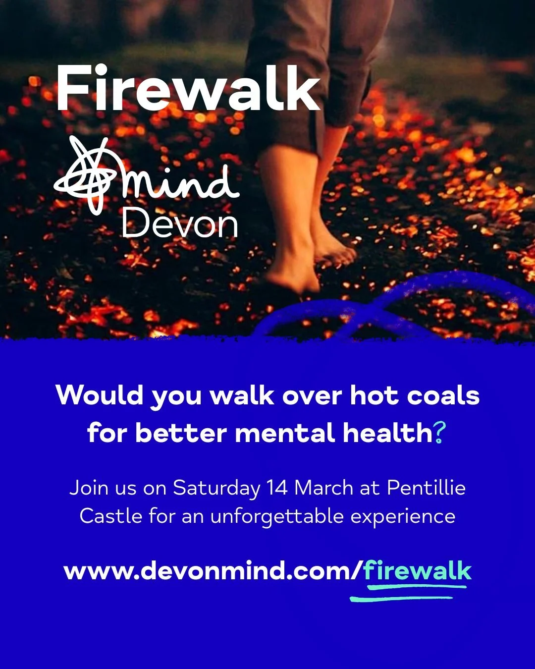 Are you looking for a new challenge that will help make a real difference to your local community? 🔥 Could you walk over hot coals for better mental health? 

Join our 𝗙𝗶𝗿𝗲𝘄𝗮𝗹𝗸 on Saturday 14 March 2026, at the beautiful @pentilliecastle for
