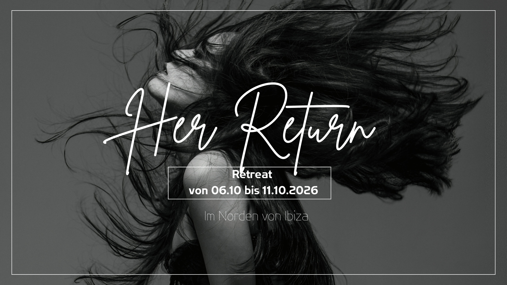 Her Return- Retreat auf Ibiza