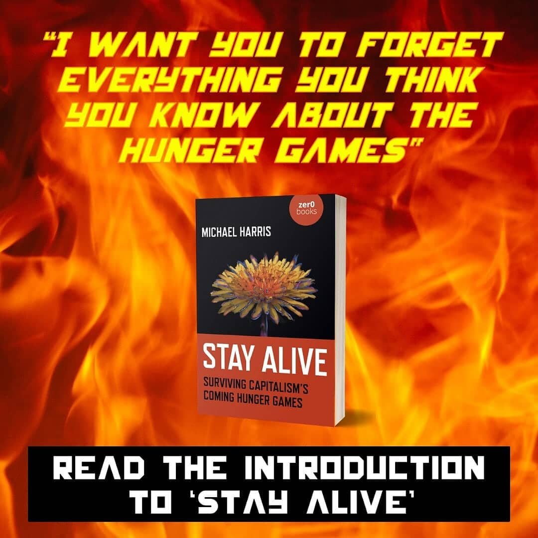 Read the introduction from Stay Alive: Surviving Capitalism&rsquo;s Coming Hunger Games &ndash; my new book which reveals the hidden revolution at the heart of #TheHungerGames and what it means for our age of defiant youth-led revolt. Out now in pape