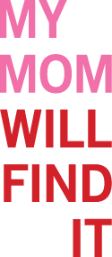 MyMomWillFindIt