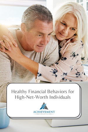 Healthy Financial Behaviors for High-Net-Worth Individuals
