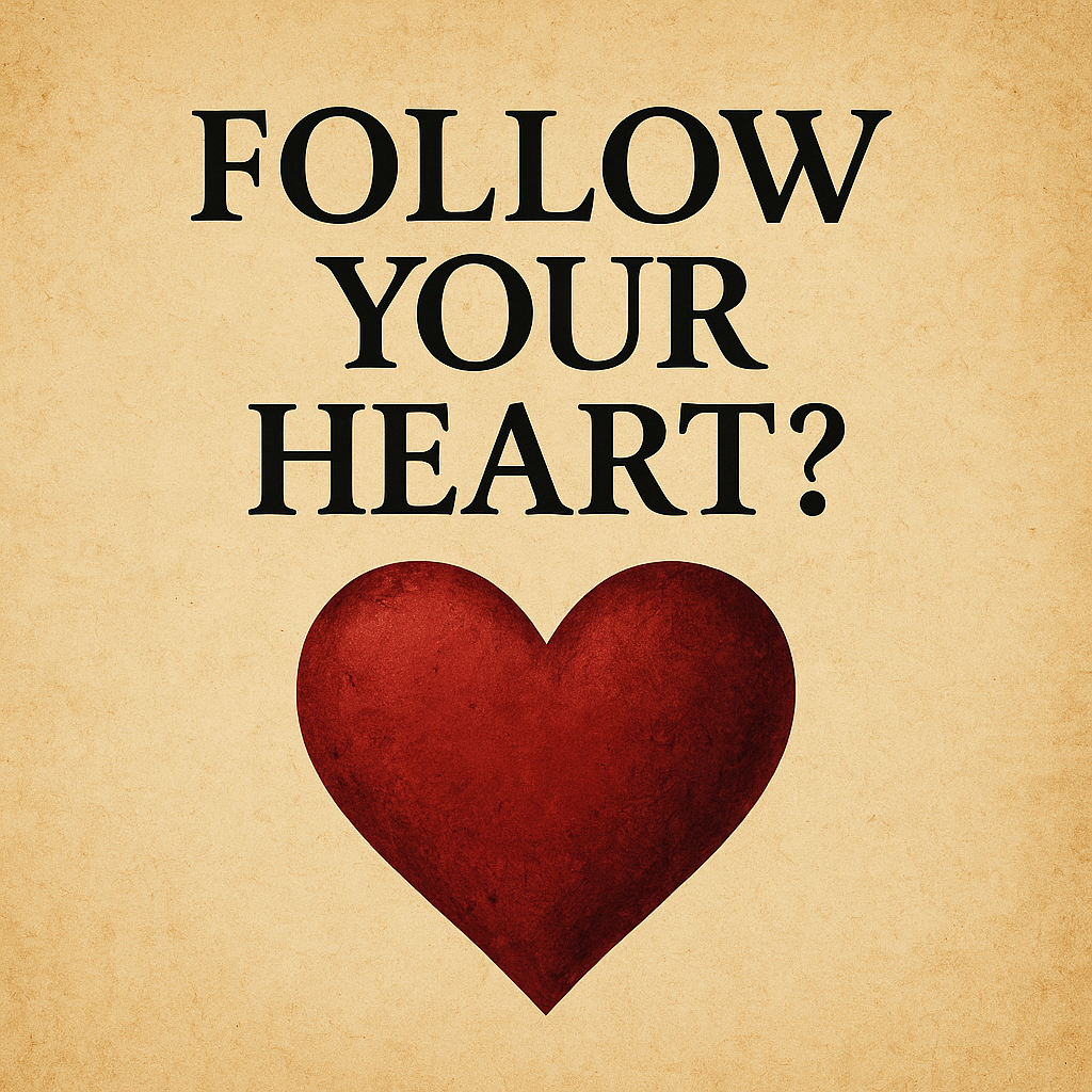 Follow your heart?