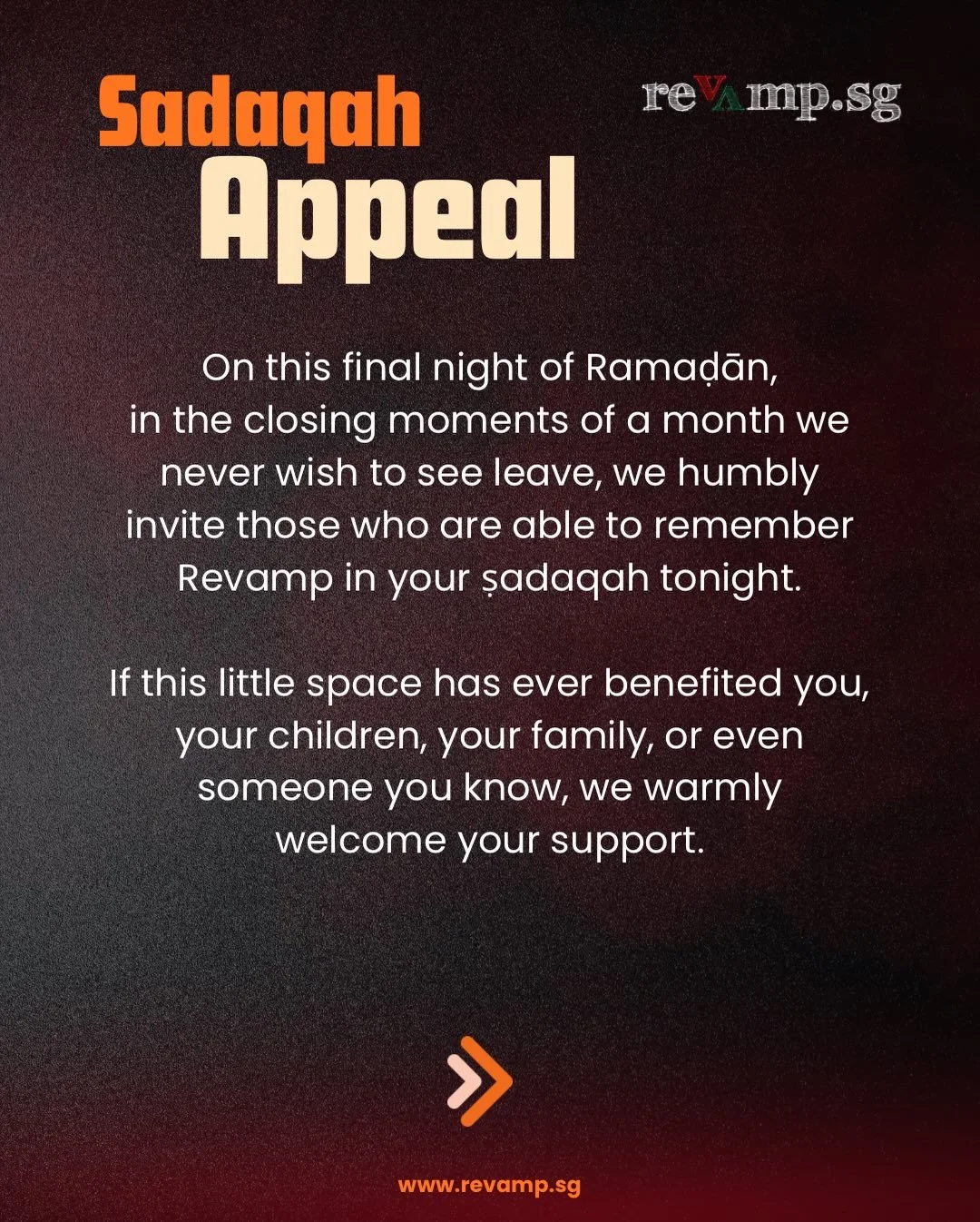 On this final night of Ramaḍān,
in the closing moments of a month we never wish to see leave, we humbly invite those who are able to remember Revamp in your ṣadaqah tonight.

If this little space has ever benefited you, your children, your family, or