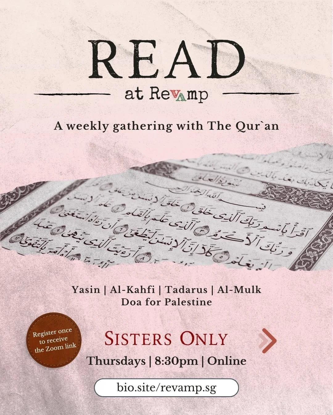 READ at Revamp returns this Thursday, 9 April, beginning with our sisters.

A weekly space to gather with the Qur`ān, slow down, recite, listen, reflect, and spend Thursday night in good company for the sake of Allah.

If you are still learning, rust