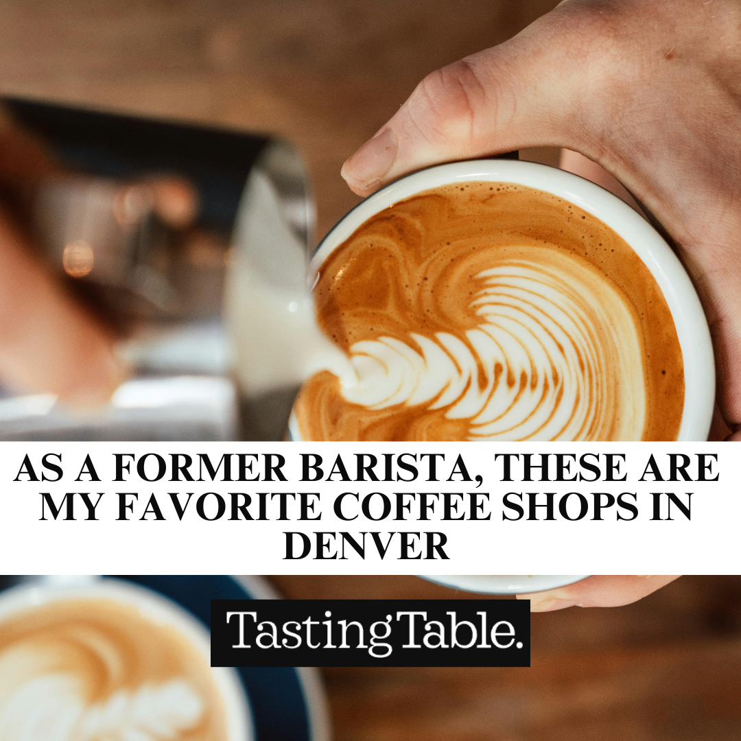 As a Former Barista, These Are My Favorite Coffee Shops in Denver