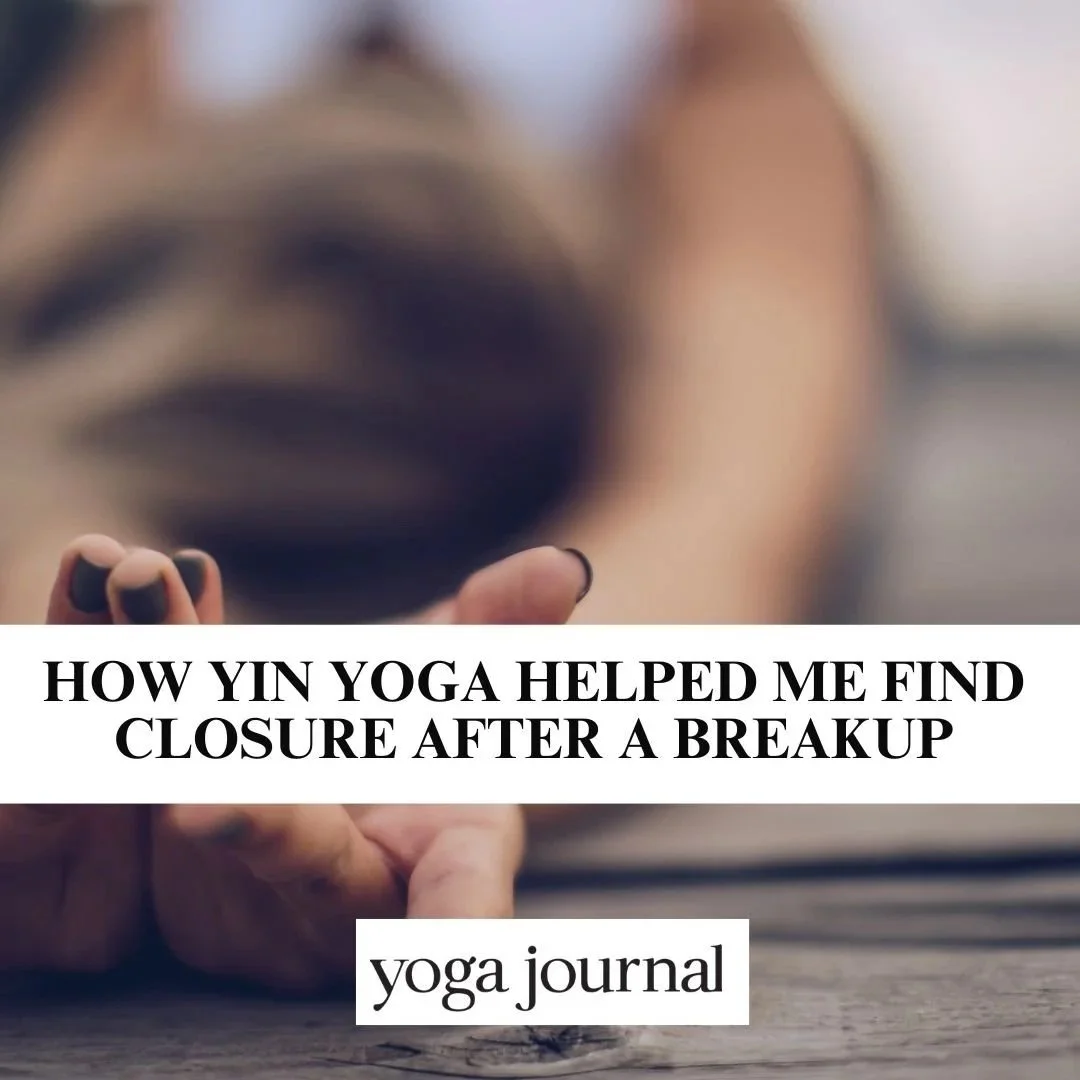 How Yin Yoga Helped Me Find Closure After a Breakup