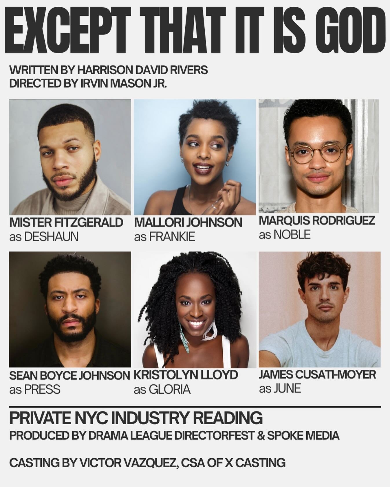 EXCEPT THAT IT IS GOD
Written by @harrisondavidrivers 
Directed by @iirvinmason 

In a city in the South, Deshaun sells drugs, Frankie cleans hotel rooms, and Noble makes sandwiches. They&rsquo;re young. Smart. And stuck. EXCEPT THAT IT IS GOD is a p