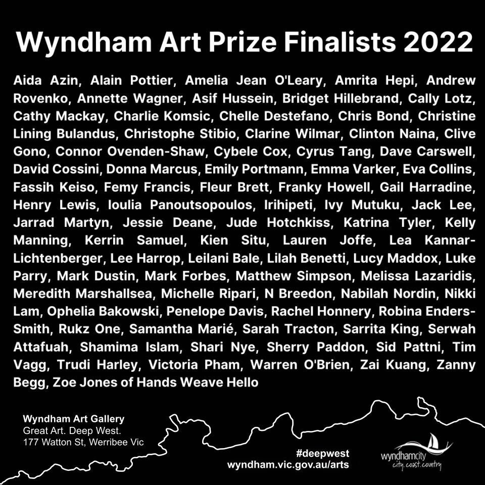 Very happy to be part of this finalist list - Wyndham Art Prize 2022