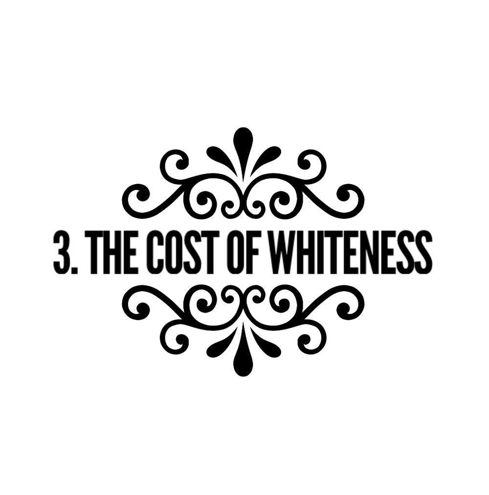 3. The Cost of Whiteness