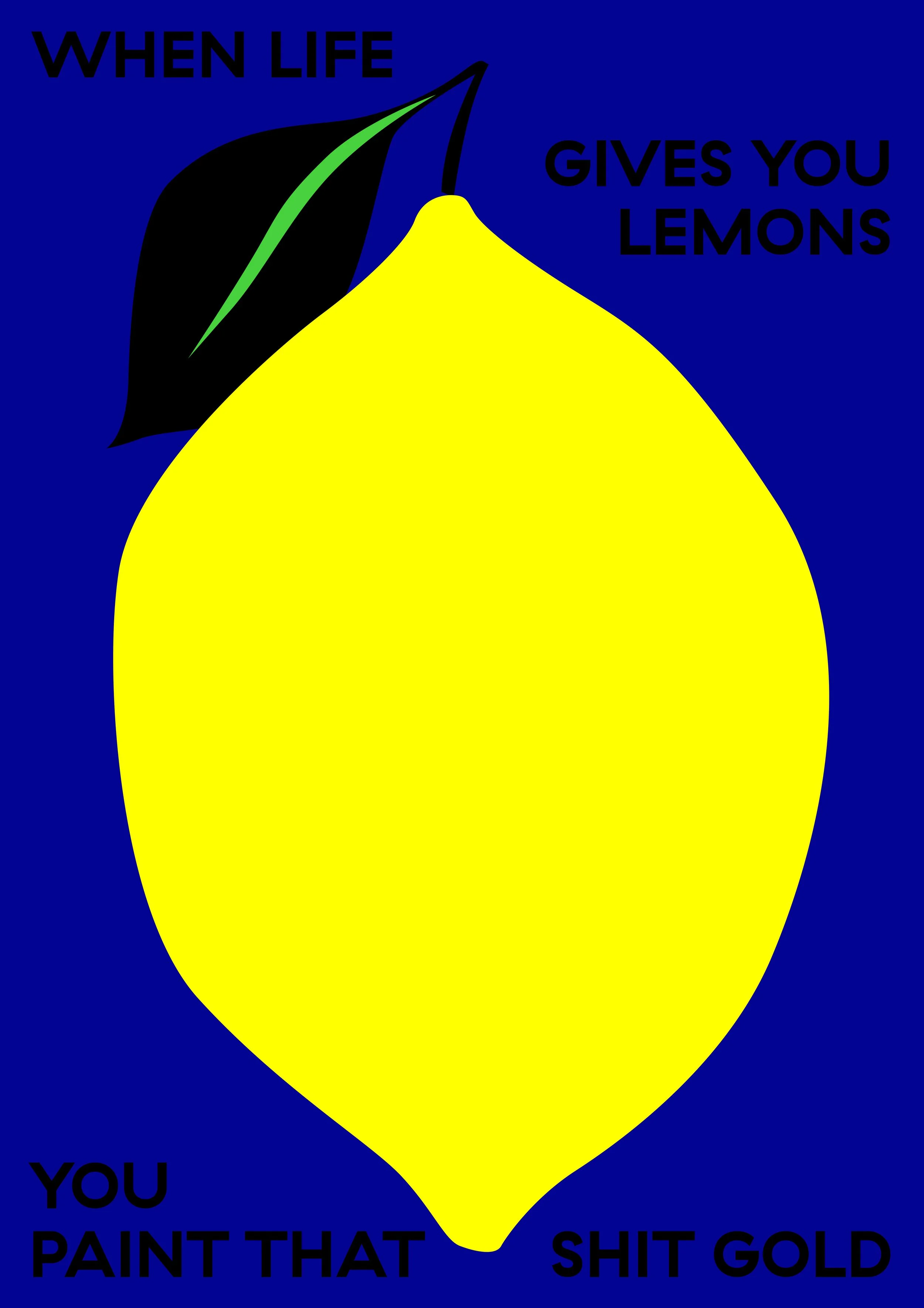 when life gives you lemons A1 594x841mm.jpg