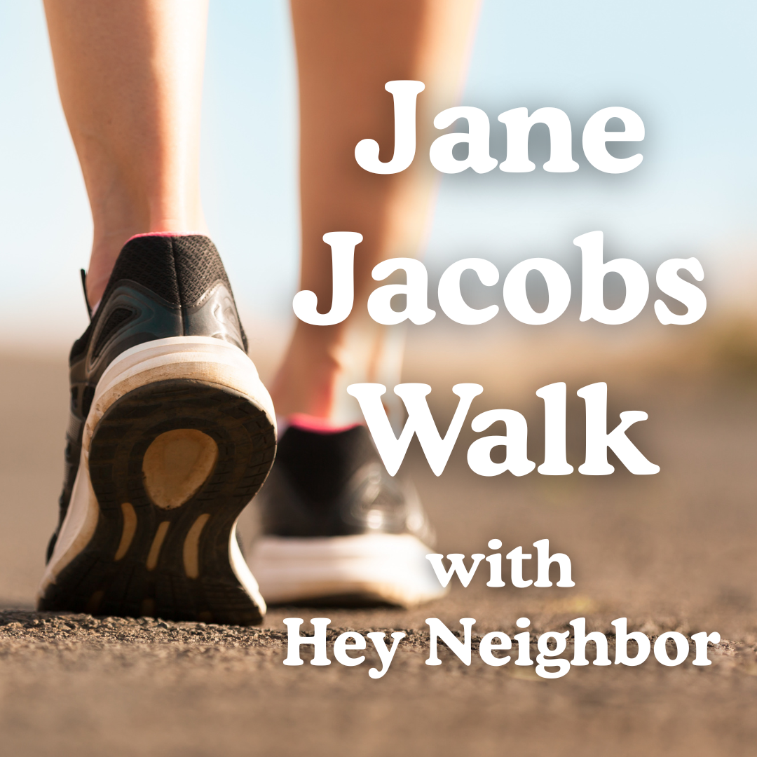 Jane Jacobs Walk with Hey Neighbor
