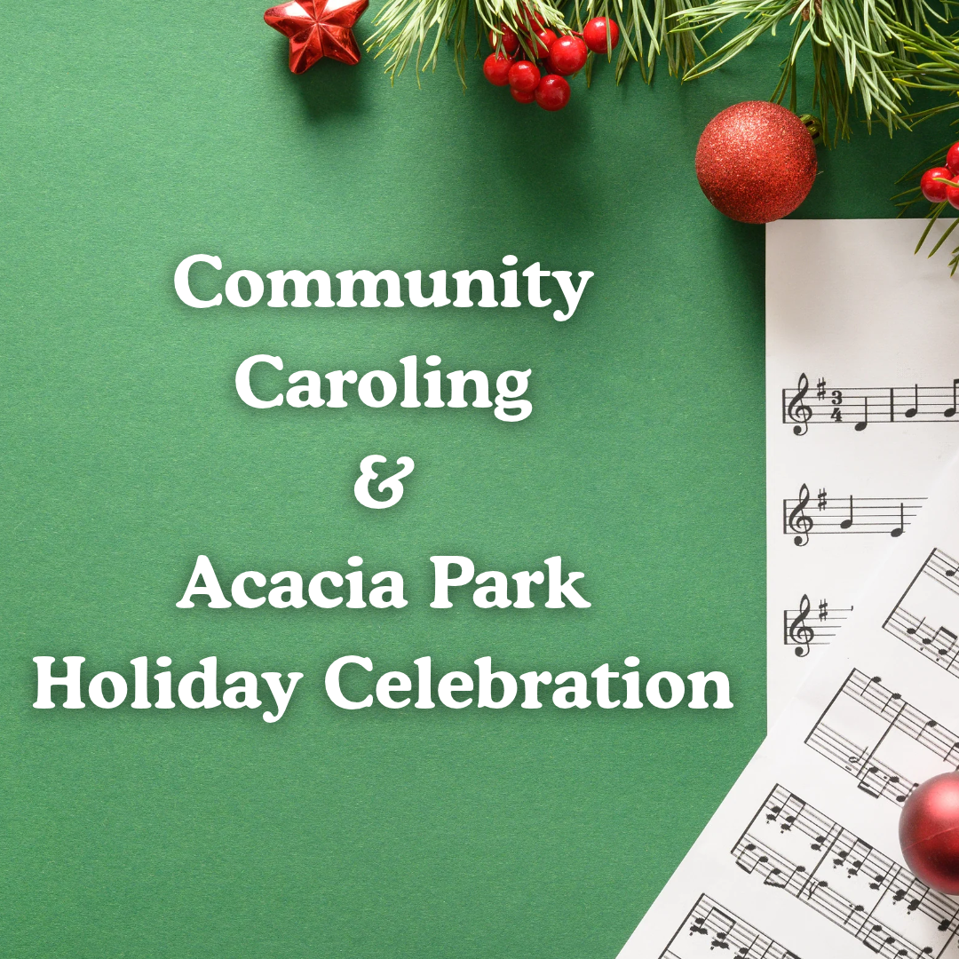Community Caroling &amp; Acacia Park Holiday Celebration