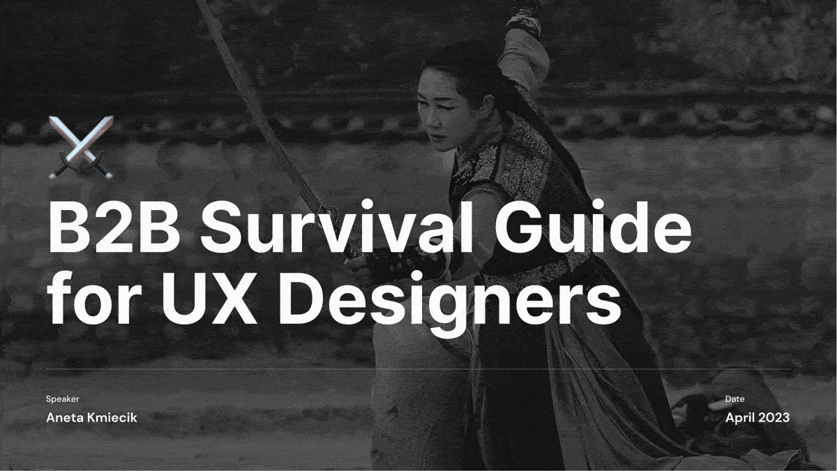 B2B Survival Guide for UX Designers by Aneta Kmiecik