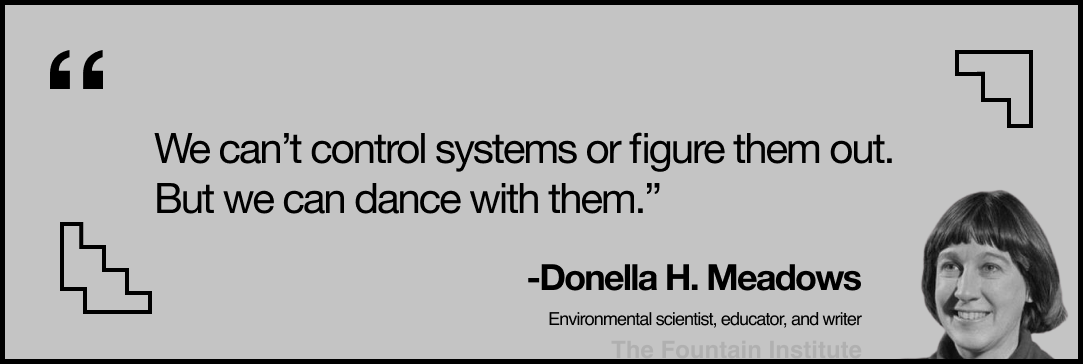 Donella H. Meadows quote on dancing with systems design emergence