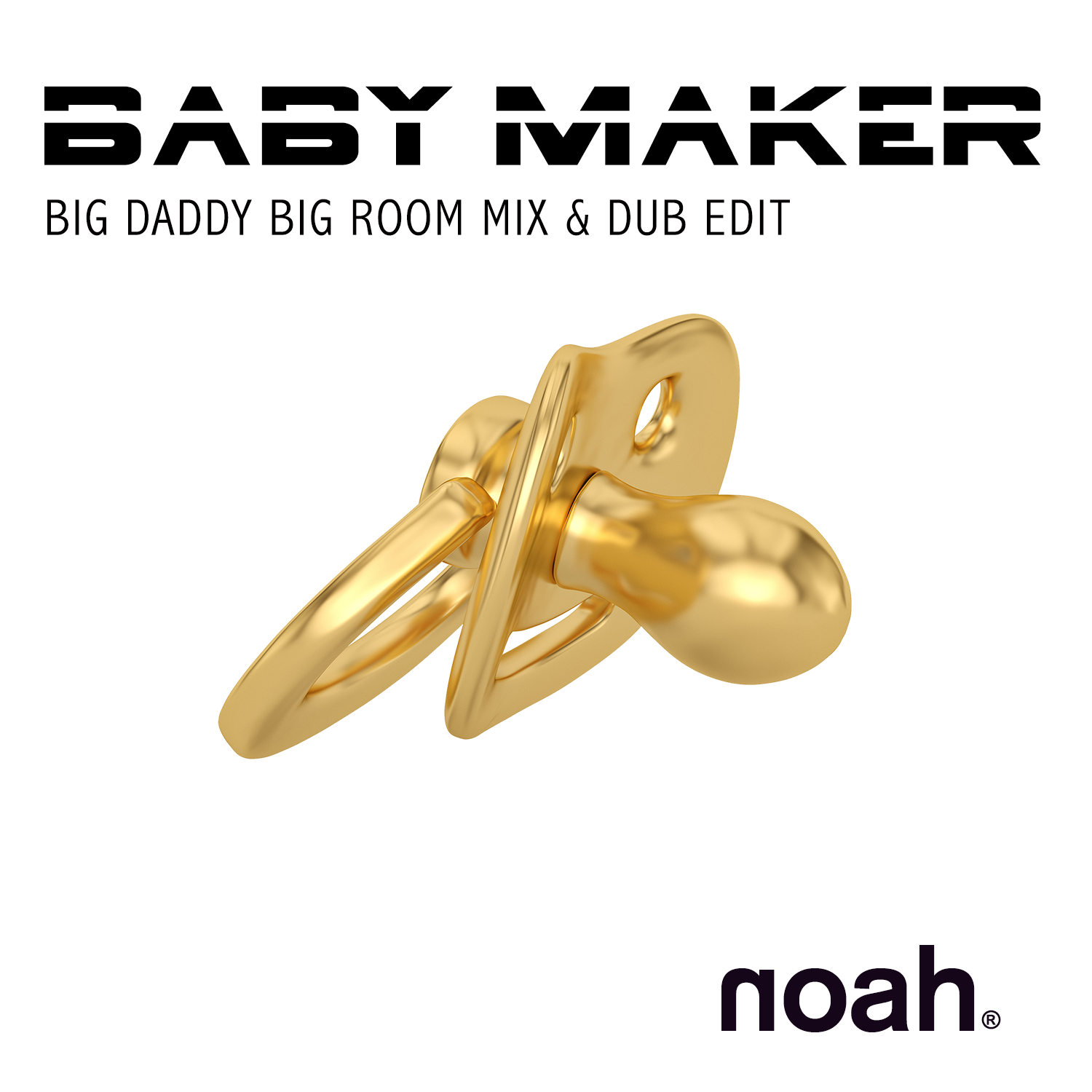 NOAH - BABYMAKER (Big Daddy Big Room Mix) 1500 x 1500.png