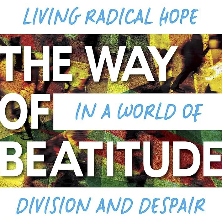 Book Series: The Way of Beatitude - Living Radical Hope in a World of Division &amp; Despair