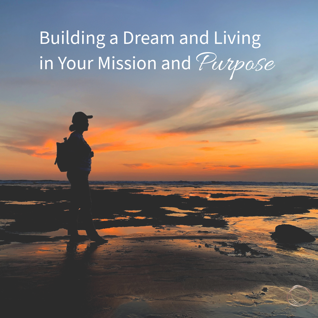 Building a Dream and Living in Your Mission and Purpose