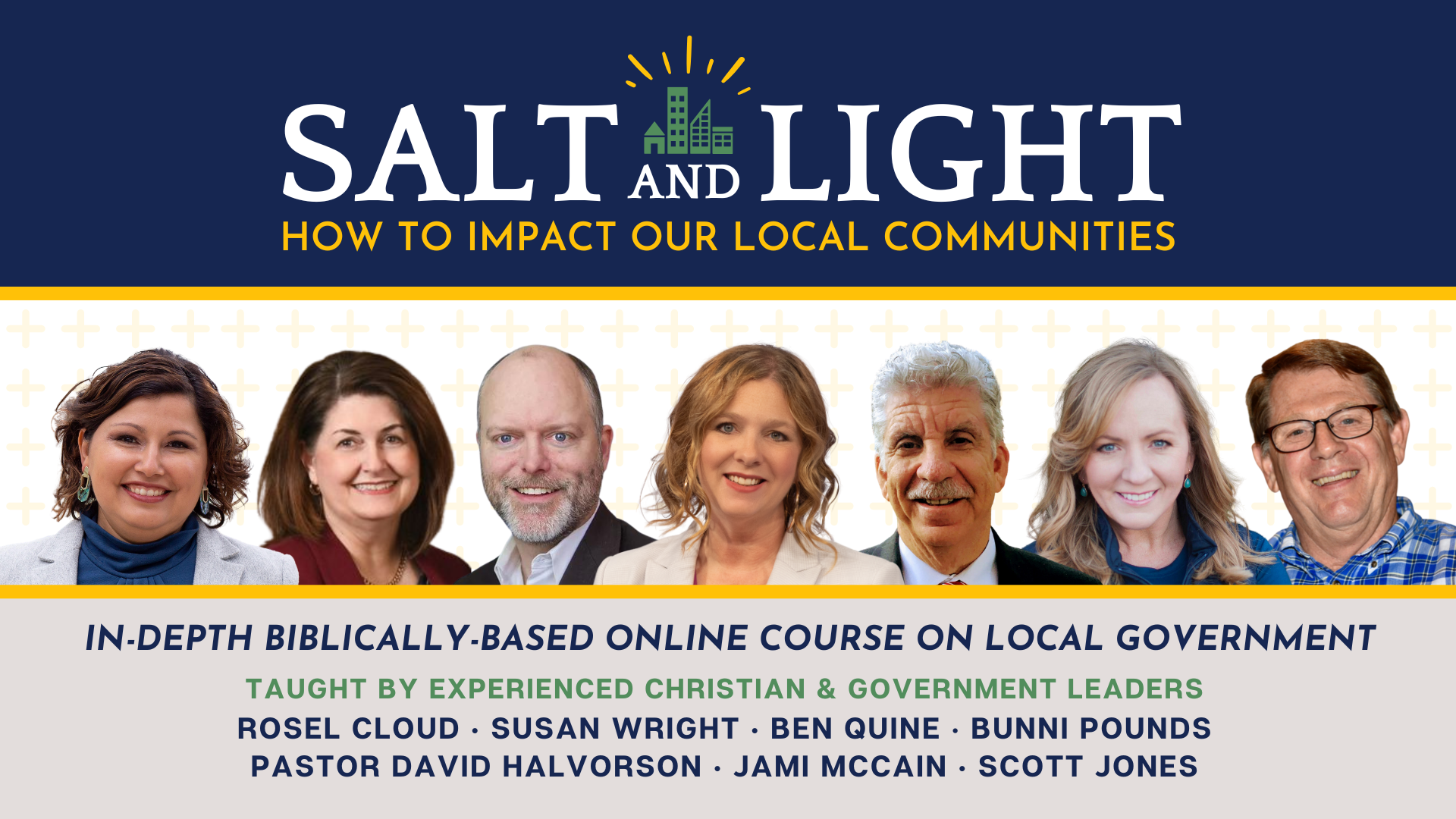 Banner image for a course titled 'Salt and Light: How to Impact Our Local Communities,' featuring photos of seven diverse speakers, with text highlighting that it is an in-depth biblically-based online course on local government taught by experienced