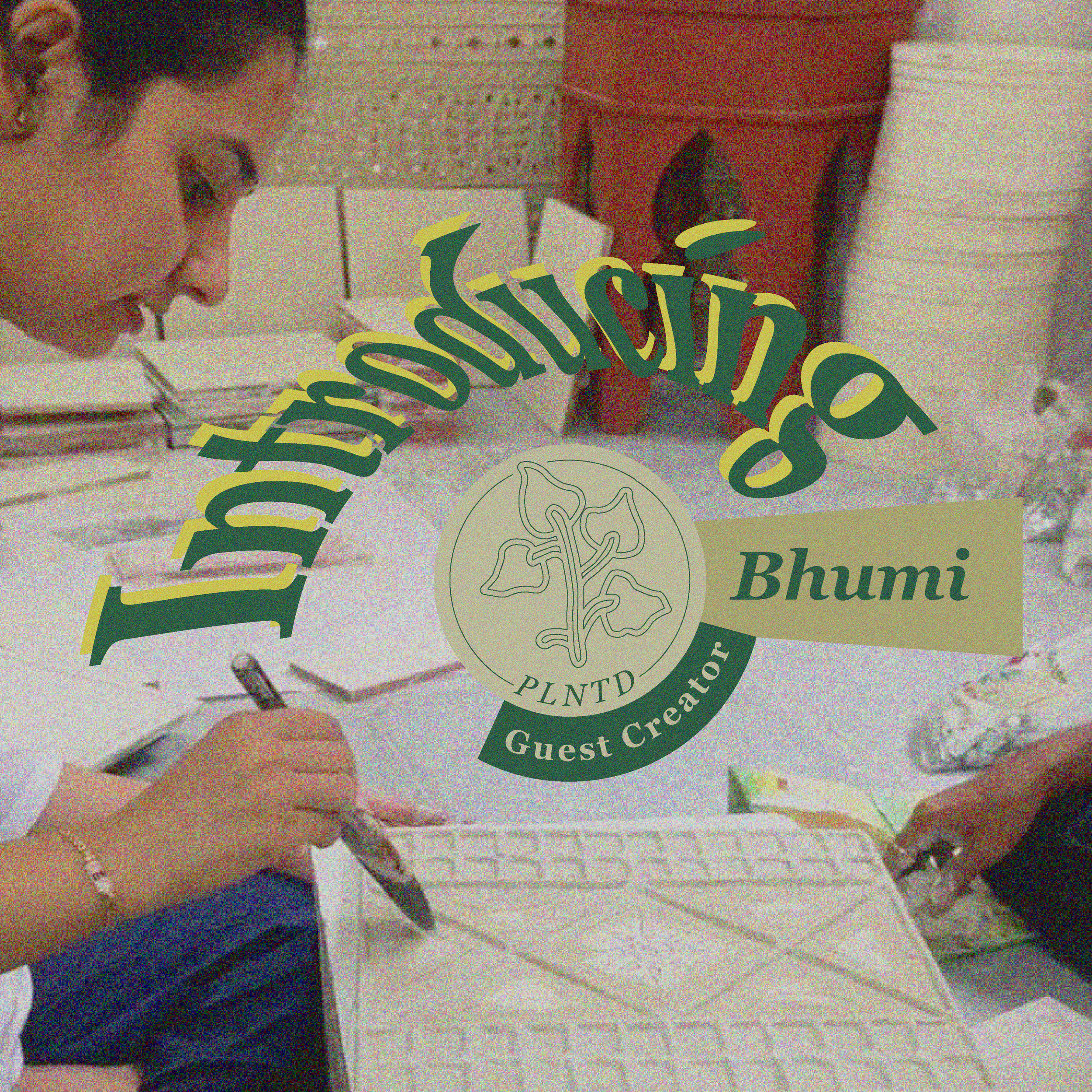 Introducing PLNTD's First Guest Creator Bhumi Joshi