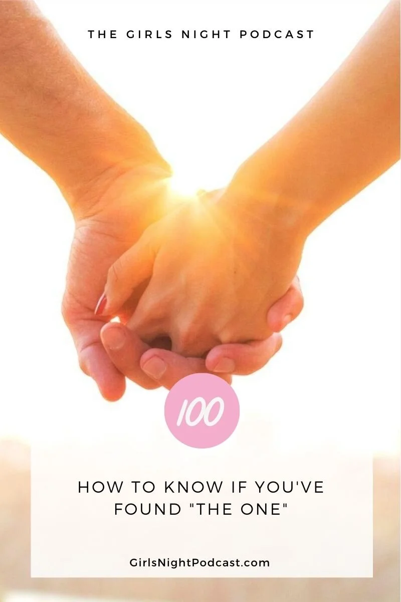 How to Know if You've Found "The One" — The Girls Night Podcast