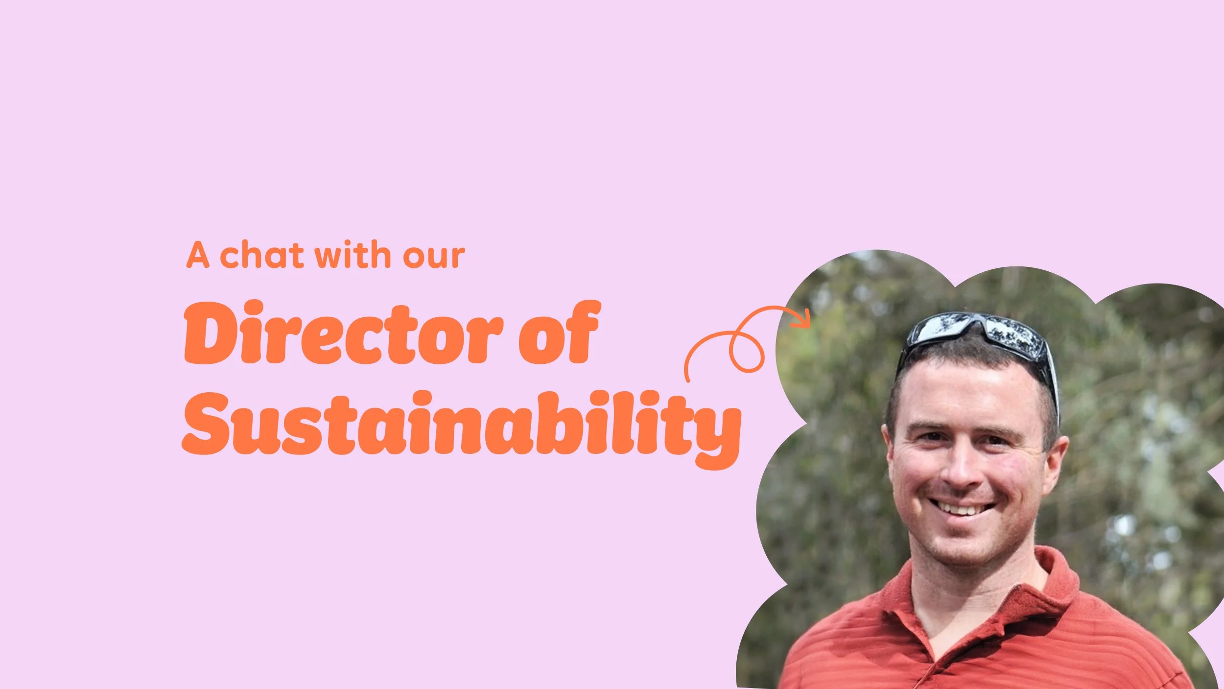 Our Director of Sustainability Has Thought A Lot About Garbage  