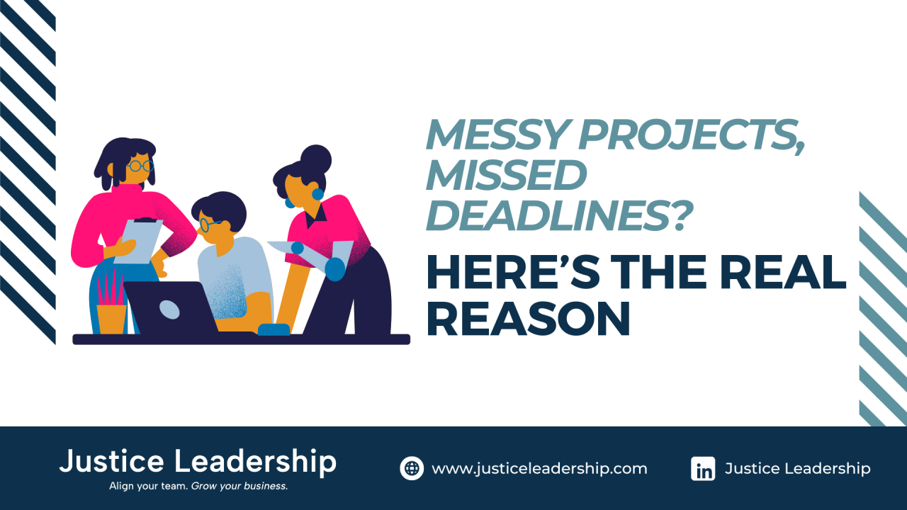 Messy Projects, Missed Deadlines? Here’s the Real Reason