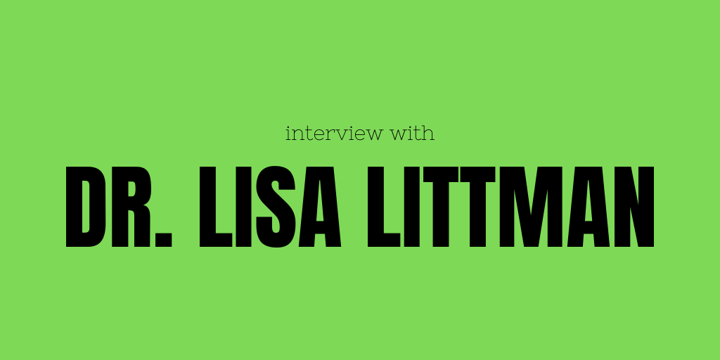 Interview with Dr. Lisa Littman